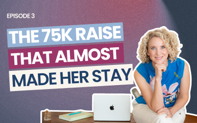EP 3: The $75,000 Raise That Almost Kept Her in a Job She Hated